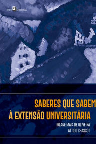 Title: Saberes que sabem à extensão universitária, Author: Irlane Maia de Oliveira