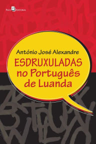 Title: Esdruxuladas no português de luanda, Author: António José Alexandre