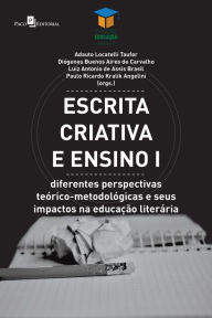 Title: Escrita criativa e ensino I: Diferentes perspectivas teórico-metodológicas e seus impactos na educação literária, Author: Adauto Locatelli Taufer