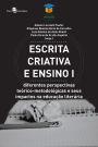 Escrita criativa e ensino I: Diferentes perspectivas teórico-metodológicas e seus impactos na educação literária