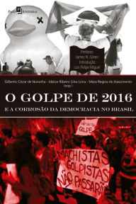 Title: O golpe de 2016 e a corrosão da democracia no Brasil, Author: Mara Regina do Nascimento