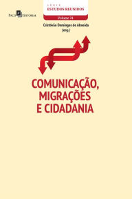 Title: Comunicação, migrações e cidadania, Author: Cristóvão Domingos de Almeida
