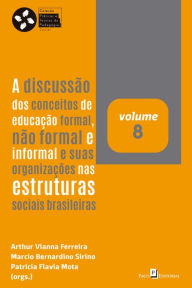 Title: A discussão dos conceitos de educação formal, não formal e informal e suas organizações nas estruturas sociais brasileiras, Author: Arthur Vianna Ferreira