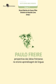 Title: Paulo Freire: Perspectivas das ideias freireanas no ensino-aprendizagem de línguas, Author: Sinval Martins de Sousa Filho