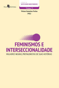 Title: Feminismos e interseccionalidade: Mulheres negras, protagonistas de suas histórias, Author: Viviane Gonçalves Freitas