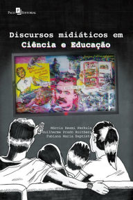 Title: Discursos midiáticos em ciência e educação, Author: Guilherme Prado Roitberg