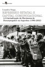 Repressão Estatal e Capital Comunicacional: A criminalização do movimento de desempregados na Argentina (1996-2002)