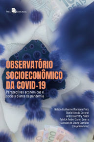 Title: Observatório socioeconômico da Covid-19: Perspectivas econômicas e sociais diante da pandemia, Author: Nelson Guilherme Machado Pinto