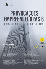 Title: Provocações empreendedoras 6: Consultório médico e seus dilemas, Author: Andre Luis Silva