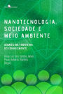 Nanotecnologia, sociedade e meio ambiente: Debates na fronteira do conhecimento