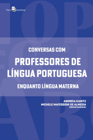 Title: Conversas com professores de língua portuguesa enquanto língua materna, Author: Andréia Kanitz