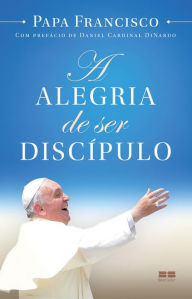Title: A alegria de ser discípulo, Author: Pope Francis