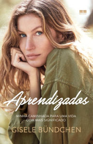 Title: Aprendizados: Minha caminhada para uma vida com mais significado, Author: Gisele Bündchen