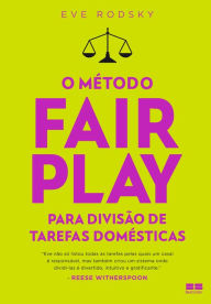 Title: O método Fair Play para divisão de tarefas domésticas, Author: Eve Rodsky