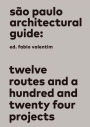São Paulo architectural guide: Twelve routes and a hundred and twenty four projects