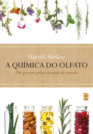 Title: A química do olfato: Um passeio pelos aromas do mundo, Author: Harold McGee