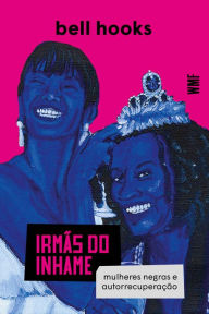Title: Irmãs do inhame: Mulheres negras e autorrecuperação, Author: bell hooks