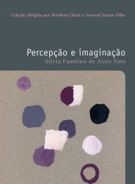 Title: Percepção e imaginação, Author: Sílvia Faustino de Assis Saes