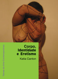 Title: Corpo, identidade e erotismo, Author: Katia Canton