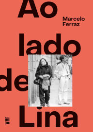 Title: Ao lado de Lina, Author: Marcelo Ferraz