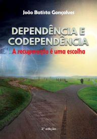 Title: Dependência E Codependência, Author: João Batista Gonçalves