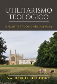 Title: Utilitarismo Teológico, Author: Valdeir D. Del Cont