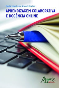 Title: Aprendizagem colaborativa e docência online, Author: Marta Teixeira do Amaral Montes