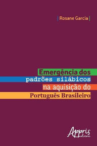 Title: Emergência dos padrões silábicos na aquisição do português brasileiro, Author: Rosane Garcia