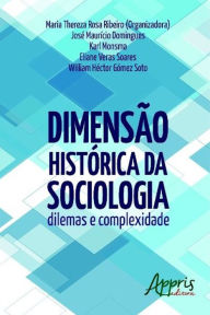 Title: Dimensão histórica da sociologia: dilemas e complexidade, Author: Maria Thereza Rosa Ribeiro
