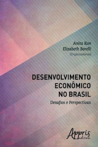 Title: Desenvolvimento econômico no brasil: desafios e perspectivas, Author: Anita Kon