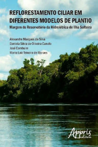 Title: Reflorestamento ciliar em diferentes modelos de plantio, Author: ALEXANDRE MARQUES DA SILVA