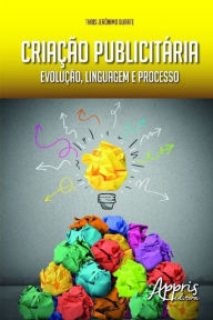 Title: Criação publicitária: evolução, linguagem e processo, Author: Thais Jerônimo Duarte