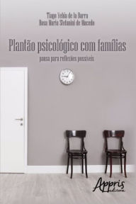 Title: Plantão psicológico com famílias, Author: Tiago Yehia de la Barra