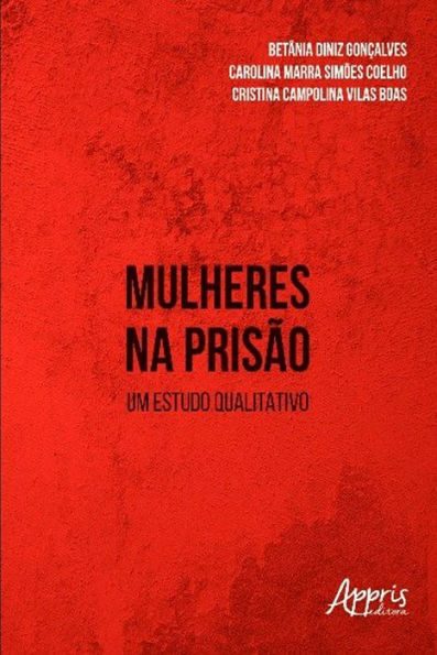 Mulheres na Prisão: Um Estudo Qualitativo