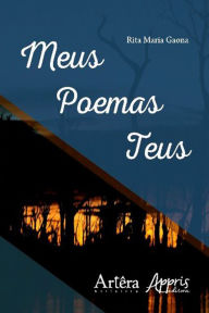 Title: Meus Poemas Teus, Author: Rita Maria Gaona