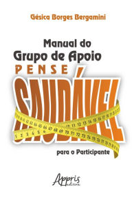 Title: Manual do Grupo de Apoio Pense Saudável para o Participante, Author: Gésica Borges Bergamini