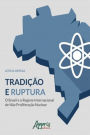 Tradição e Ruptura: O Brasil e o Regime Internacional de Não Proliferação Nuclear