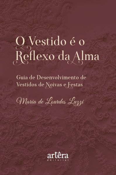 O Vestido é o Reflexo da Alma: Guia de Desenvolvimento de Vestidos de Noivas e Festas