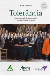 Title: Tolerância: Conceitos, Trajetórias e Relações com os Direitos Humanos, Author: Hugo Espínola