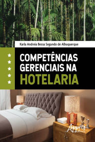 Title: Competências Gerenciais na Hotelaria, Author: Karla Andreia Bessa Segundo de Albuquerque