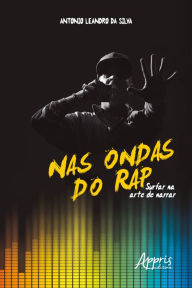 Title: Nas Ondas do Rap: Surfar na Arte de Narrar, Author: Antonio Leandro da Silva