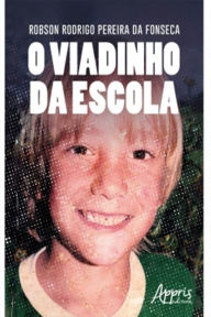 Title: O Viadinho da Escola, Author: Robson Rodrigo Pereira da Fonseca