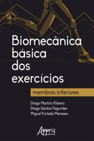 Title: Biomecânica Básica dos Exercícios: Membros Inferiores, Author: Diogo Martins Ribeiro
