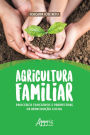 Agricultura Familiar: Processos Educativos e Perspectivas de Reprodução Social