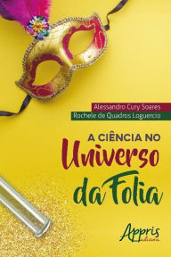 Title: A ciência no universo da folia, Author: Alessandro Cury Soares