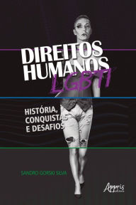 Title: Direitos Humanos Lgbti: História, Conquistas e Desafios, Author: Sandro Gorski Silva