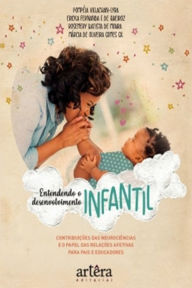 Title: Entendendo o Desenvolvimento Infantil: Contribuições das Neurociências e o Papel das Relações Afetivas para Pais e Educadores, Author: Pompéia Villachan-Lyra