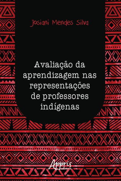 Avaliação da Aprendizagem nas Representações de Professores Indígenas