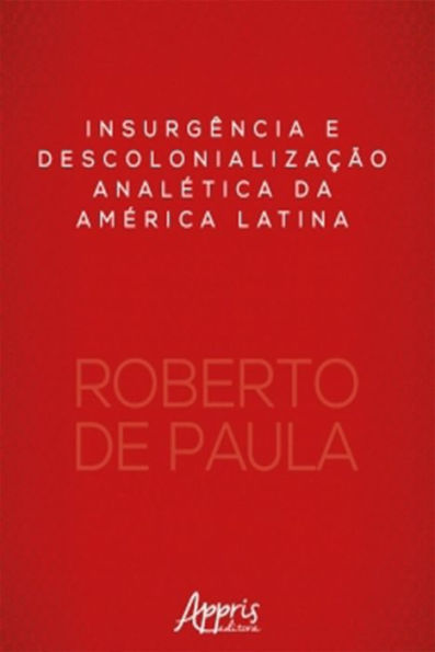 Insurgência e Descolonialização Analética da América Latina