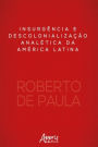 Insurgência e Descolonialização Analética da América Latina